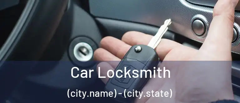Car Locksmith (city.name) - (city.state)