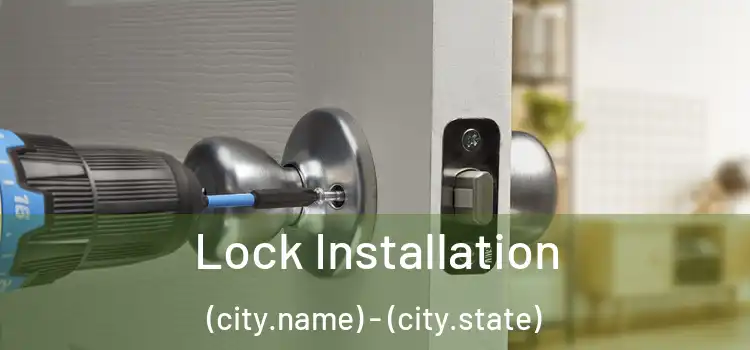 Lock Installation (city.name) - (city.state)